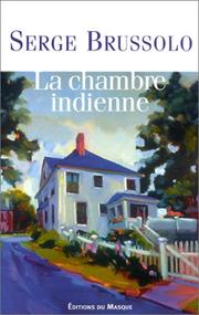 Serge BRUSSOLO : La chambre indienne