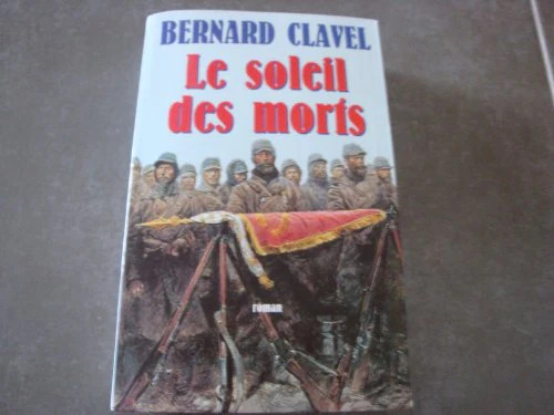 Bernard CLAVEL : Le soleil des morts
