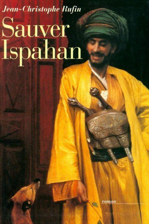 Jean-christophe RUFIN : Sauver Ispahan
