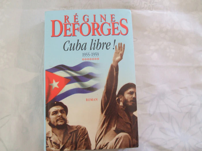Régine DEFORGES : Cuba libre! 1955 – 1959
