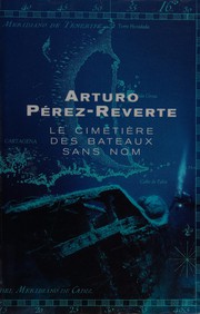 Arturo PÉREZ-REVERTE : Le cimetière des bateaux sans nom