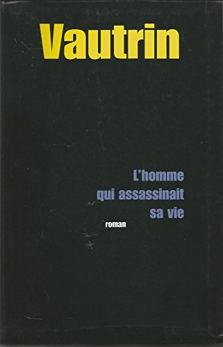 Jean VAUTRIN : L&rsquo;homme qui assassinait sa vie