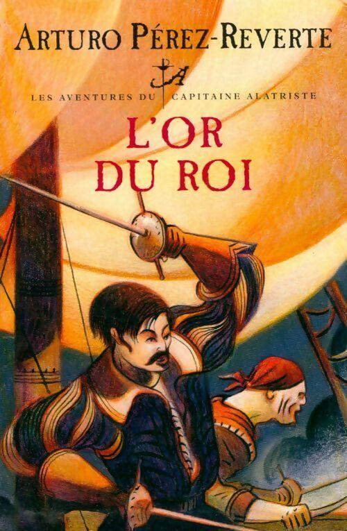Arturo PÉREZ-REVERTE : L&rsquo;or du roi