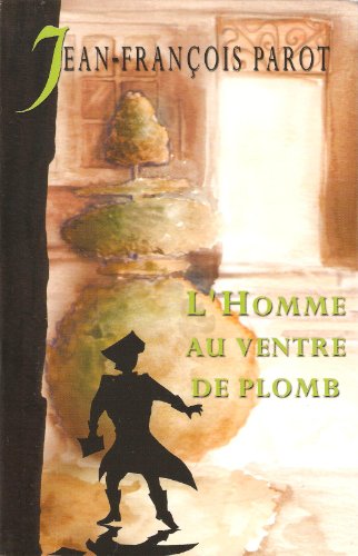 Jean-françois PAROT : L&rsquo;homme au ventre de plomb