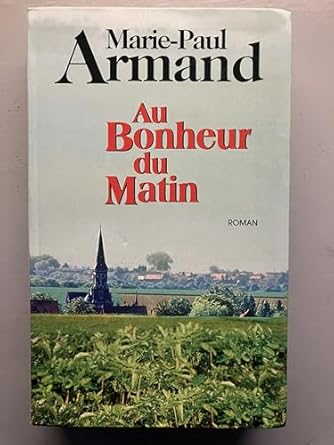 Marie-Paul ARMAND : Au bonheur du matin