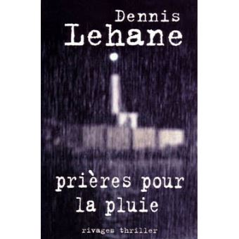 Dennis LEHANE : Prières pour la pluie