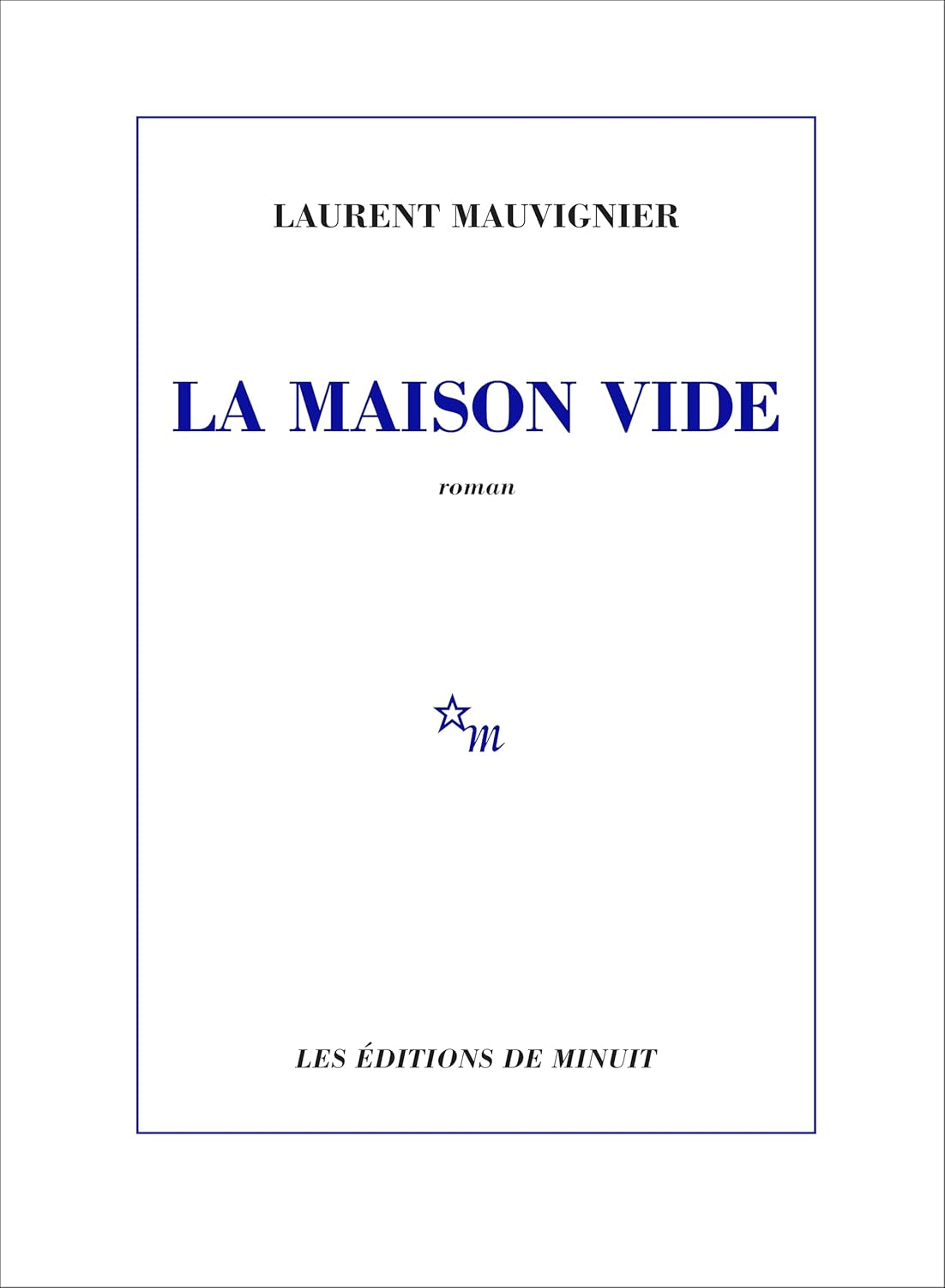 Laurent MAUVIGNIER : La maison vide