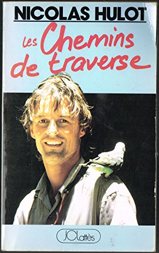 Nicolas HULOT : Les chemins de traverse