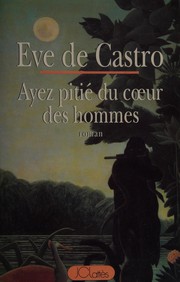 Ève de CASTRO : Ayez pitié du cœur des hommes