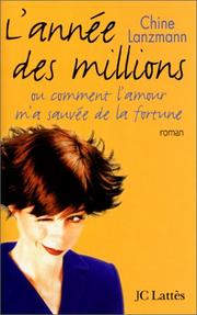 Chine LANZMANN : L&rsquo;année des millions ou comment l&rsquo;amour m&rsquo;a sauvée de la fortune