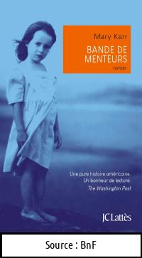 Mary KARR : Bande de menteurs