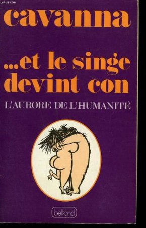 CAVANNA : ….et le singe devint con