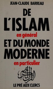 Jean-Claude BARREAU : De l’Islam en général et du monde moderne en particulier
