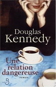 Douglas KENNEDY : Une Relation dangereuse