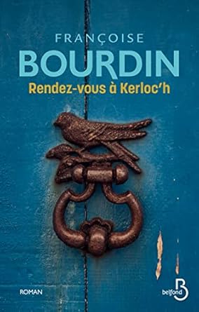 Françoise BOURDIN : Rendez-vous à Kerloc&rsquo;h