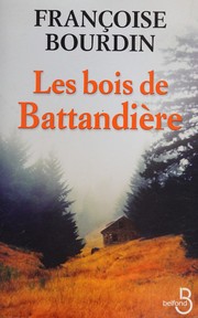 Françoise BOURDIN : Les bois de Battandière