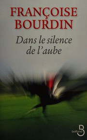 Françoise BOURDIN : Dans le silence de l&rsquo;aube