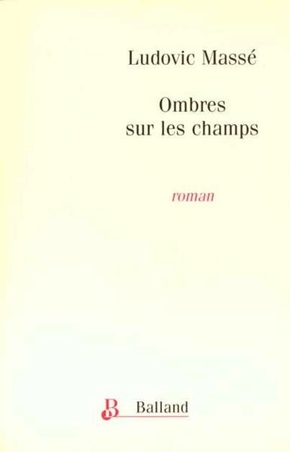 Ludovic MASSÉ : Ombres sur les champs