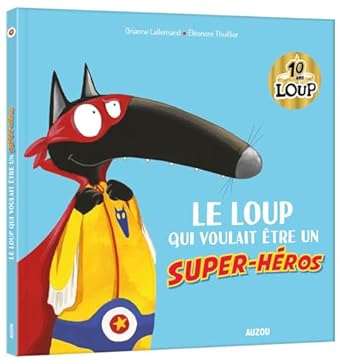 Orianne LALLEMAND : Le loup qui voulait être un super héros