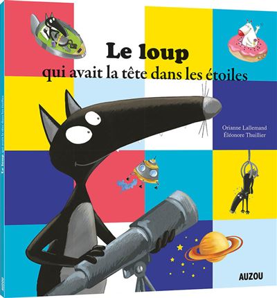 Orianne LALLEMAND : Le loup qui avait la tête dans les étoiles