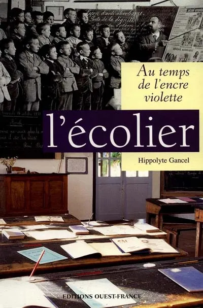 Hippolyte GANCEL : L&rsquo;écolier – Au temps de l’encre violette