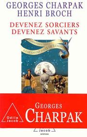 Georges CHARPAK : Devenez sorciers, devenez savants