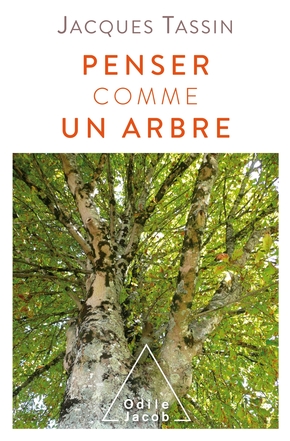 Jacques TASSIN : Penser comme un arbre