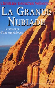 Christiane DESROCHES-NOBLECOURT : La grande Nubiade ou Le parcours d&rsquo;une égyptologue