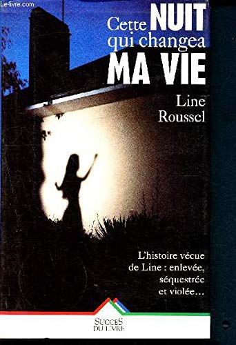 Line ROUSSEL : Cette nuit qui changea ma vie