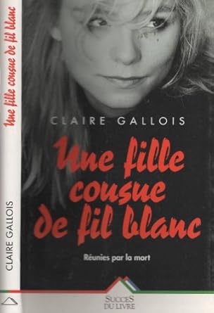 Claire GALLOIS : Une fille cousue de fil blanc