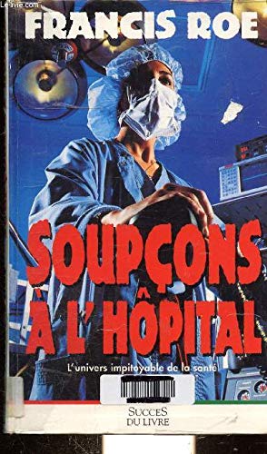 Francis ROE : Soupçons à l&rsquo;hôpital