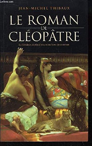 Jean-Michel THIBAUX : Le roman de Cléopâtre
