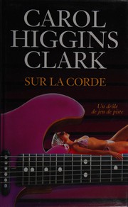 Carol Higgins CLARK : Sur la corde