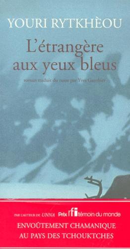 Iouri Sergeevitch RYTKHEOU : L&rsquo;étrangère aux yeux bleus