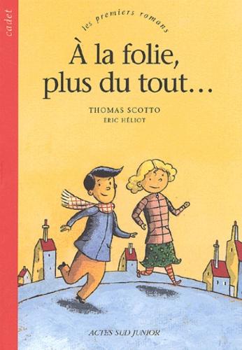Thomas SCOTTO : A la folie, plus du tout