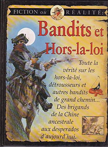 Stewart ROSS : Fiction ou réalité : Bandits et hors-la-loi