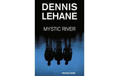 Dennis LEHANE : Mystic river