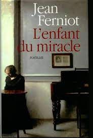 Jean FERNIOT : L&rsquo;enfant du miracle