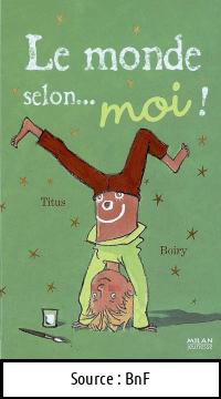 Titus BOIRY : Le monde selon moi