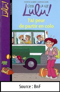 Delphine SAULIÈRE : C&rsquo;est la vie, Lulu ! : J&rsquo;ai peur de partir en colo