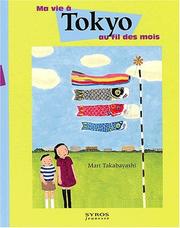 Mari TAKABAYASHI : Ma vie à Tokyo au fil des mois