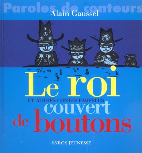 Alain GAUSSEL : Le roi couvert de boutons et autres contes farfelus