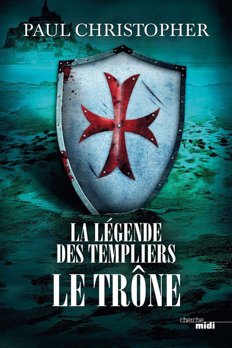 Paul CHRISTOPHER : La légende des templiers Le trône
