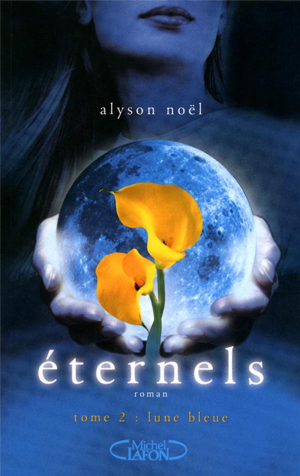 Alyson NOËL : Eternels Tome 2 lune bleue