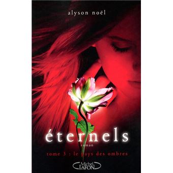 Alyson NOËL : Eternels Tome 3 Le pays des ombres