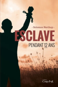 Solomon NORTHUP : Esclave pendant douze ans