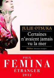 Julie OTSUKA : Certaines n&rsquo;avaient jamais vu la mer