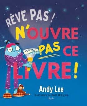 Andy LEE : Rêve pas ! N&rsquo;ouvre pas ce livre !