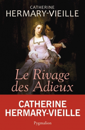 Catherine HERMARY-VIEILLE : Le rivage des adieux – 1