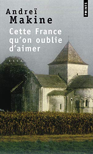 Andreï MAKINE : Cette France qu&rsquo;on oublie d&rsquo;aimer